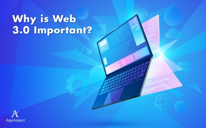 Why is Web 3.0 Important? Why is Web 3.0 Important?