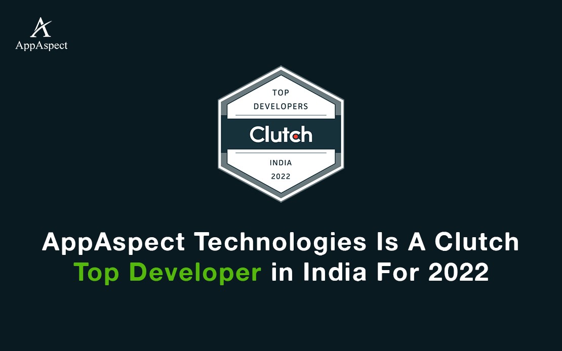 AppAspect Technologies Is A Clutch Top Developer in India For 2022 AppAspect Technologies Is A Clutch Top Developer in India For 2022