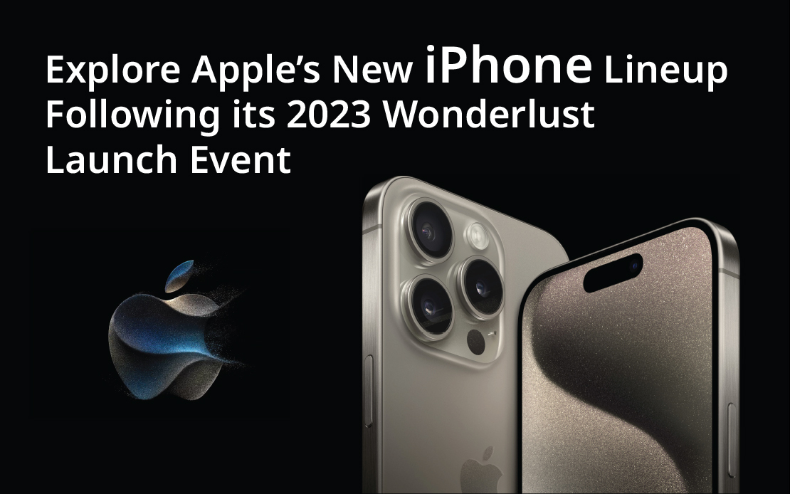 Explore Apple’s New iPhone Lineup Following its 2023 Wonderlust Launch Event Explore Apple’s New iPhone Lineup Following its 2023 Wonderlust Launch Event