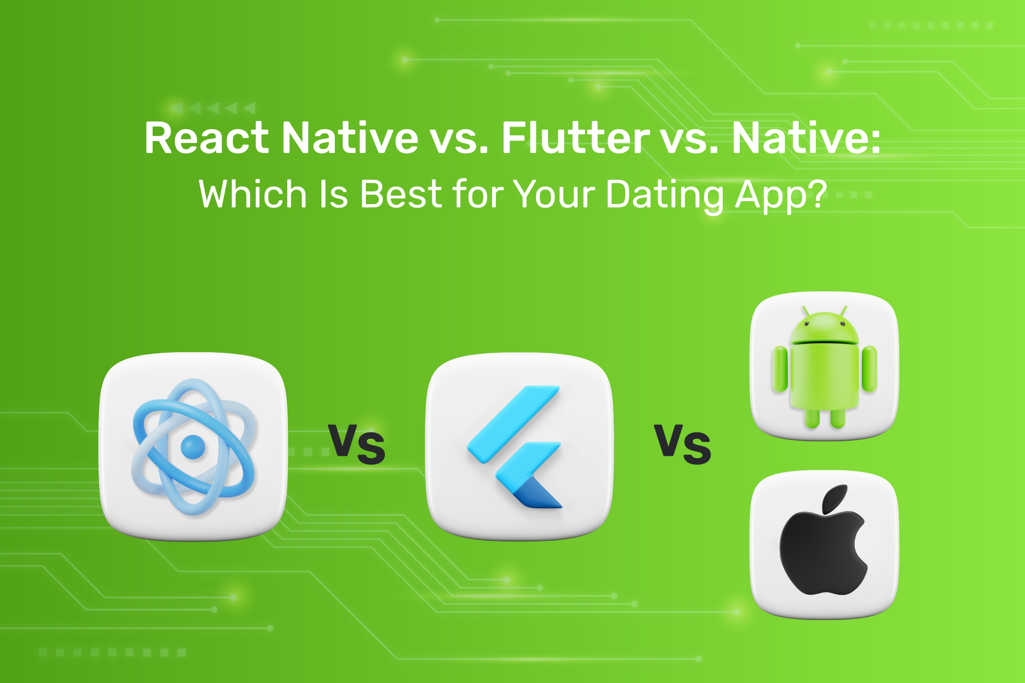 React Native vs. Flutter vs. Native: Which Is Best for Your Dating App