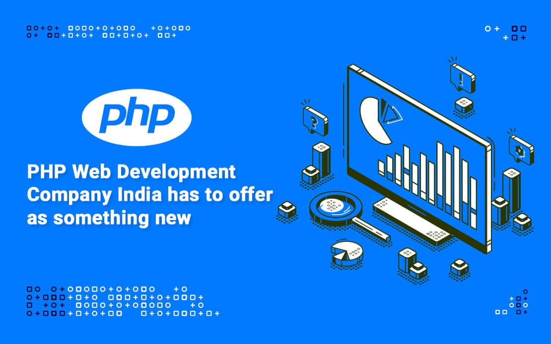 PHP Web Development Company India has to offer as something new