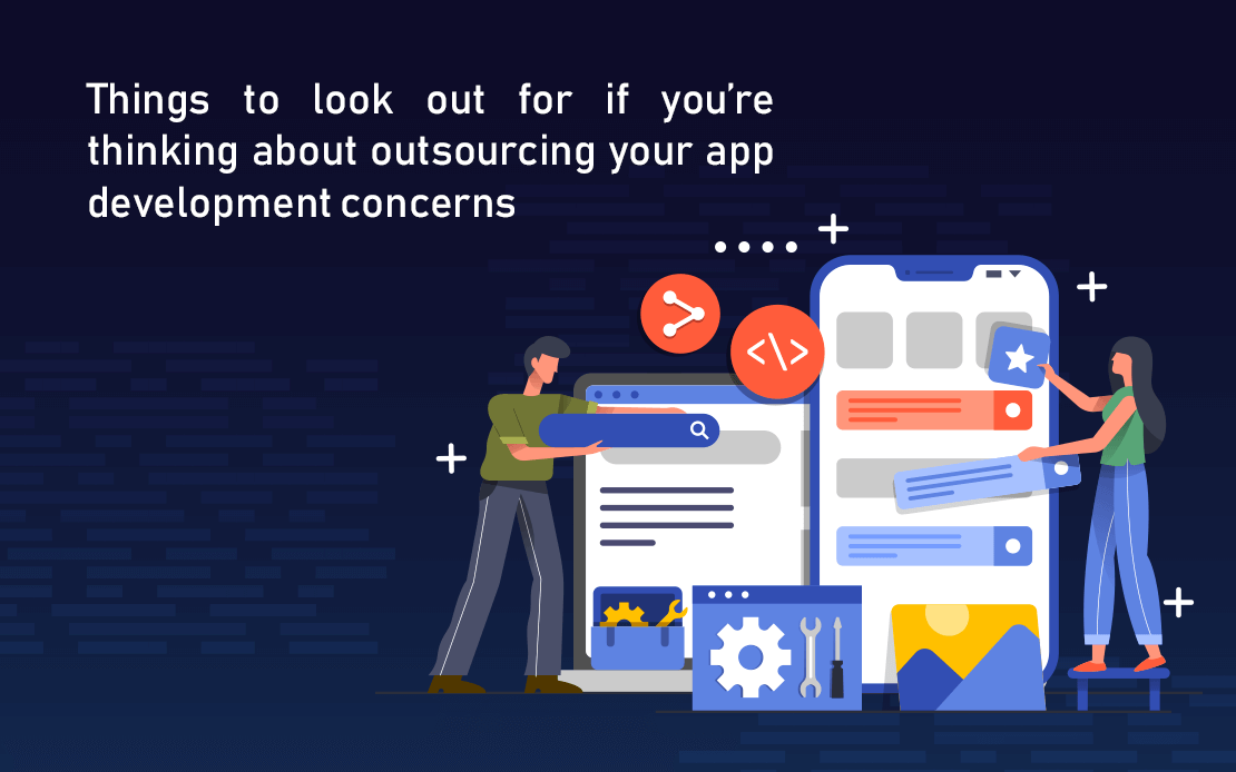 Things to look out for if you’re thinking about outsourcing your app development concerns