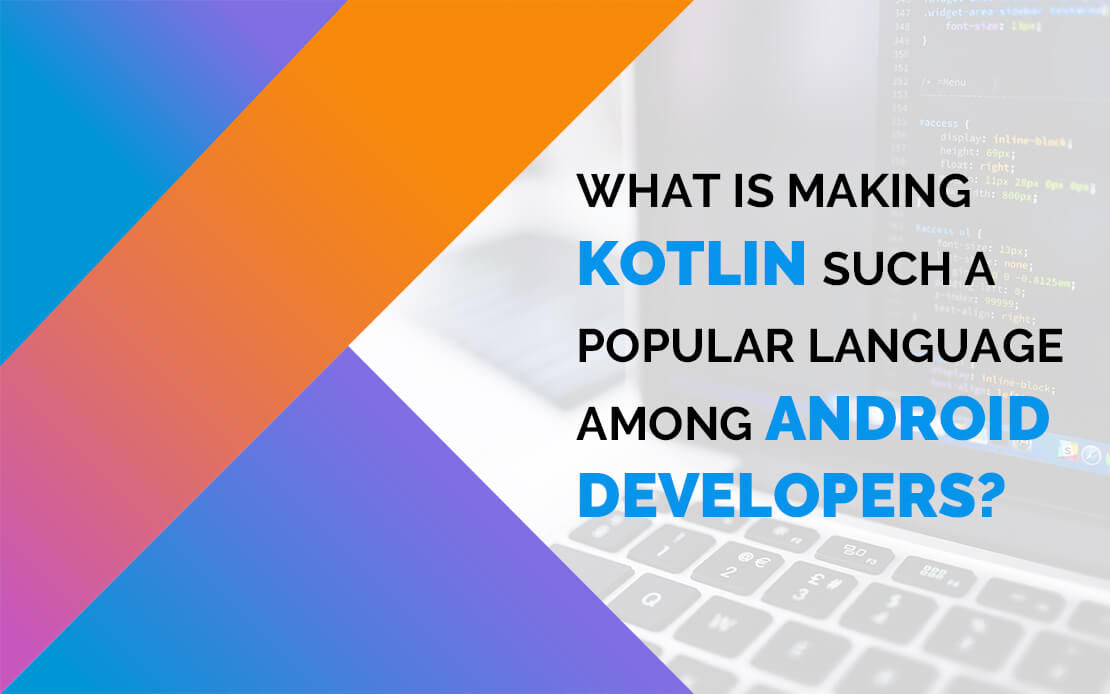 What is making Kotlin such a popular language among Android Developers?